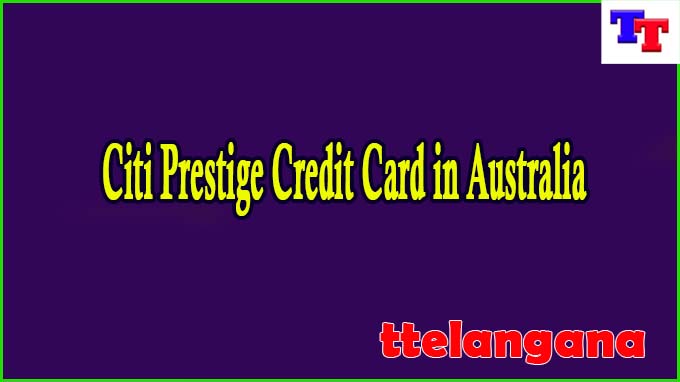 Unleashing the Power of the Citi Prestige Credit Card in Australia