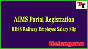 AIMS Portal Registration & Accessing RESS Railway Employee Salary Slip, Payslip Download 2023