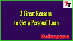 3 Great Reasons to Get a Personal Loan