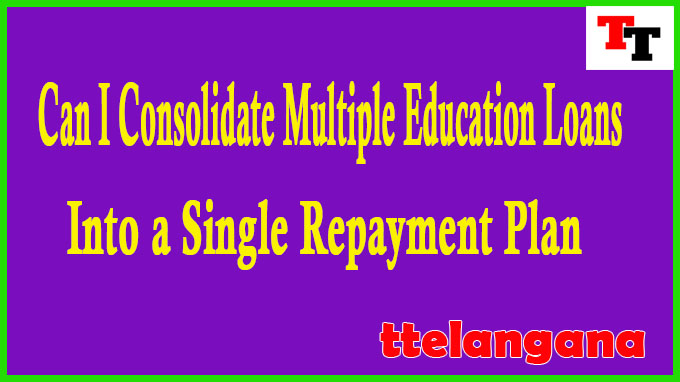 Can I Consolidate Multiple Education Loans Into a Single Repayment Plan