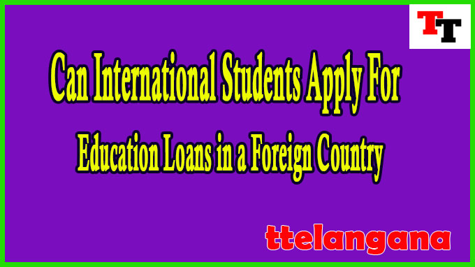 Can International Students Apply For Education Loans in a Foreign Country