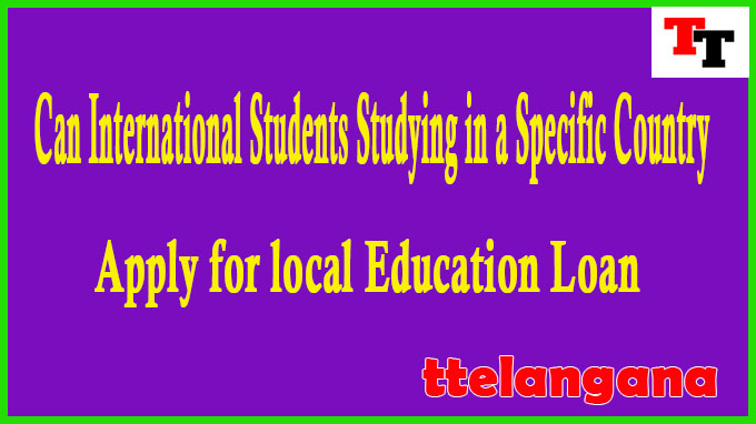 Can International Students Studying in a Specific Country Apply for local Education Loan