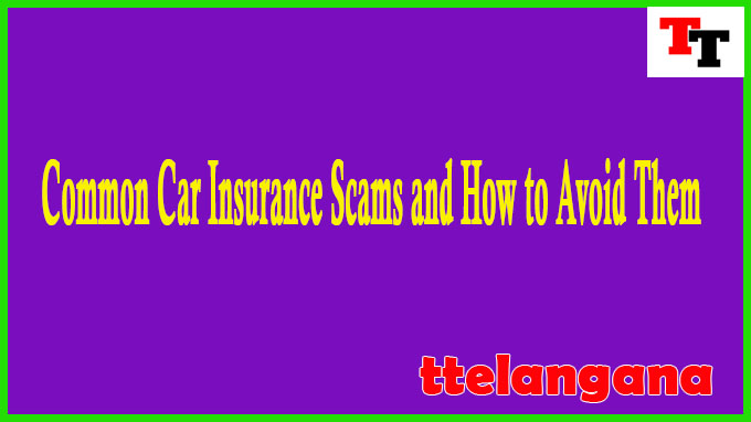 Common Car Insurance Scams and How to Avoid Them