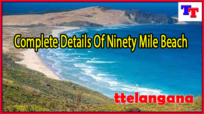 Complete Details Of Ninety Mile Beach
