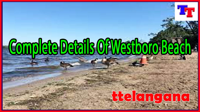 Complete Details Of Westboro Beach