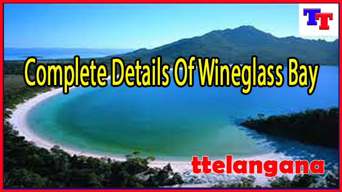 Complete Details Of Wineglass Bay