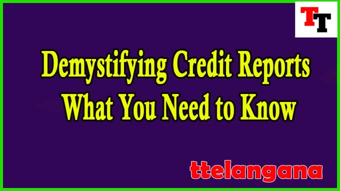 Demystifying Credit Reports: What You Need to Know