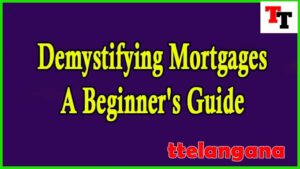 Demystifying Mortgages: A Beginner's Guide