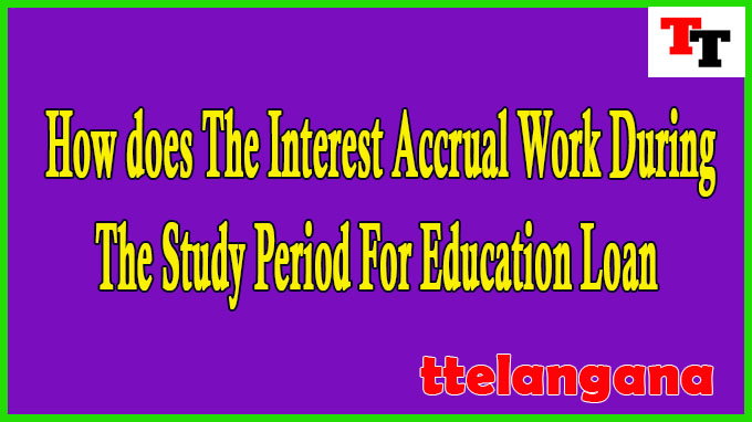 How does The Interest Accrual Work During the Study Period For Education Loan