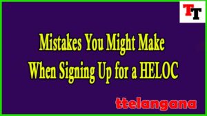 Mistakes You Might Make When Signing Up for a HELOC