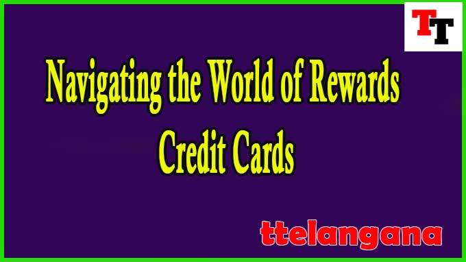 Navigating the World of Rewards Credit Cards