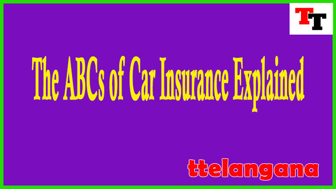 The ABCs of Car Insurance Explained