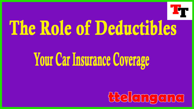 The Role of Deductibles in Your Car Insurance Coverage