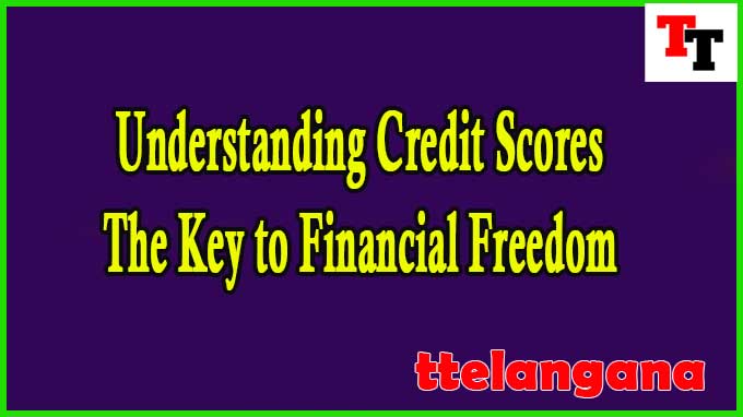 Understanding Credit Scores: The Key to Financial Freedom