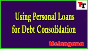  Using Personal Loans for Debt Consolidation 