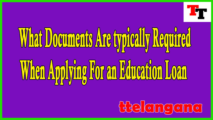 What Documents Are typically Required When Applying For an Education Loan