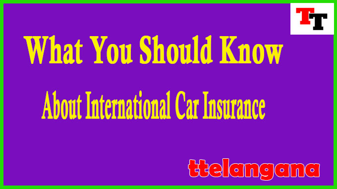 What You Should Know About International Car Insurance