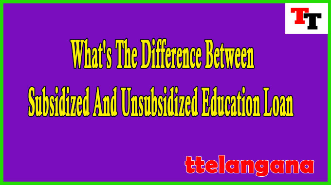 What's The Difference Between Subsidized And Unsubsidized Education Loan