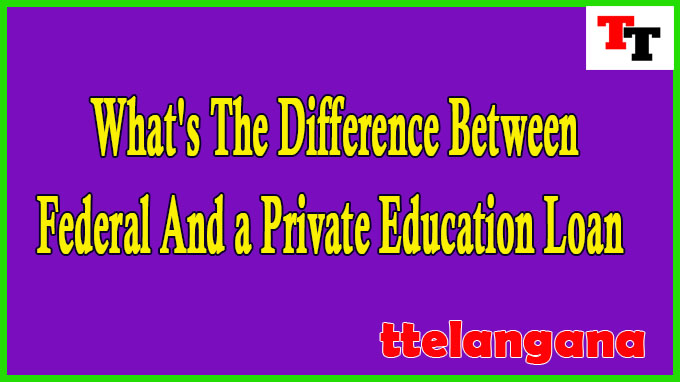 What's The Difference Between a Federal And a Private Education Loan