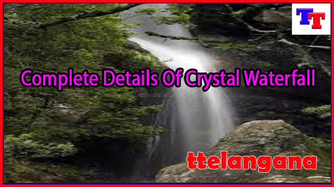 Complete Details Of Crystal Waterfall