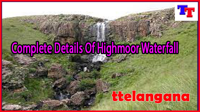 Complete Details Of Highmoor Waterfall