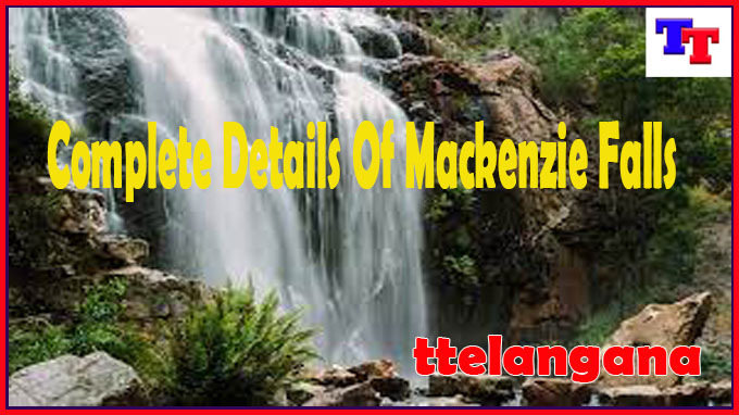 Complete Details Of Mackenzie Falls