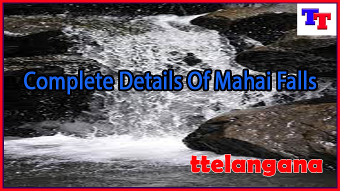 Complete Details Of Mahai Falls