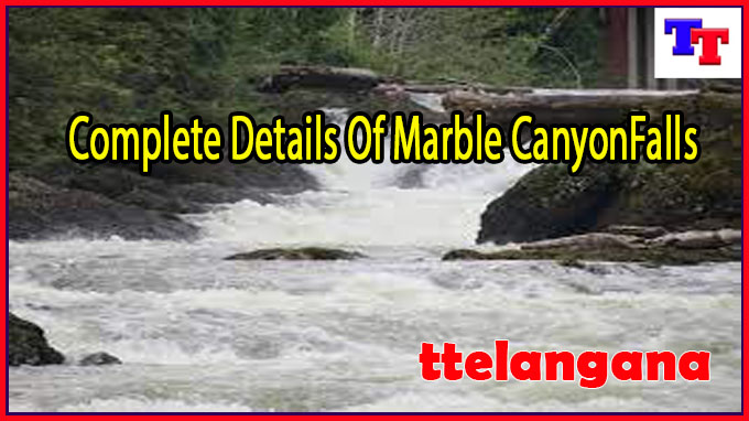 Complete Details Of Marble Canyon Falls