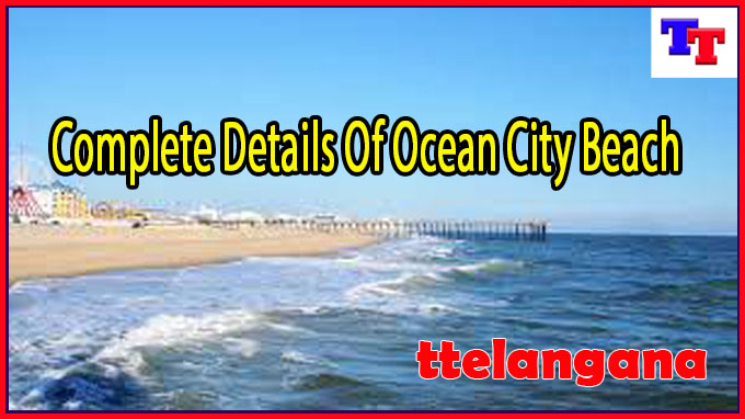 Complete Details Of Ocean City Beach