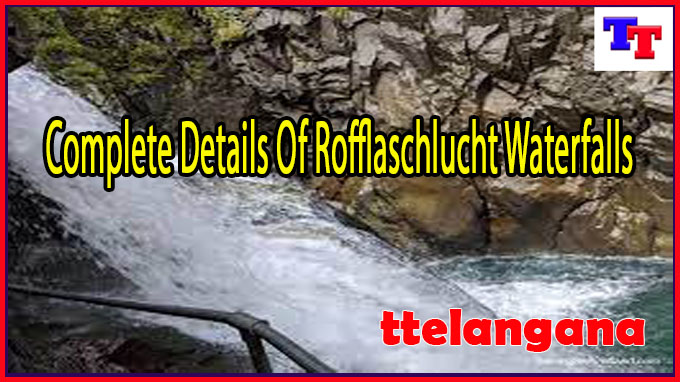 Complete Details Of Rofflaschlucht Waterfalls