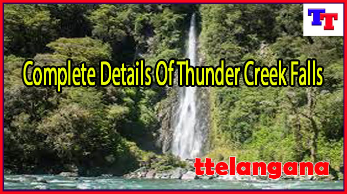 Complete Details Of Thunder Creek Falls